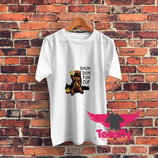 Shuh Duh Fuh Cup Bear Drinking Graphic T Shirt