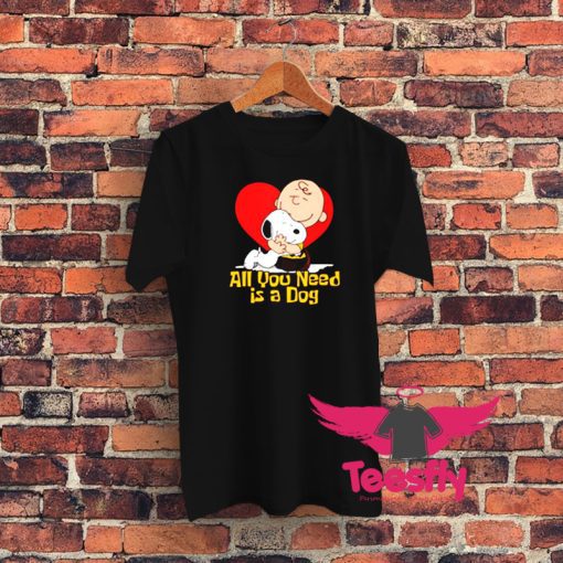 Snoopy All You Need Is A Dog Graphic T Shirt