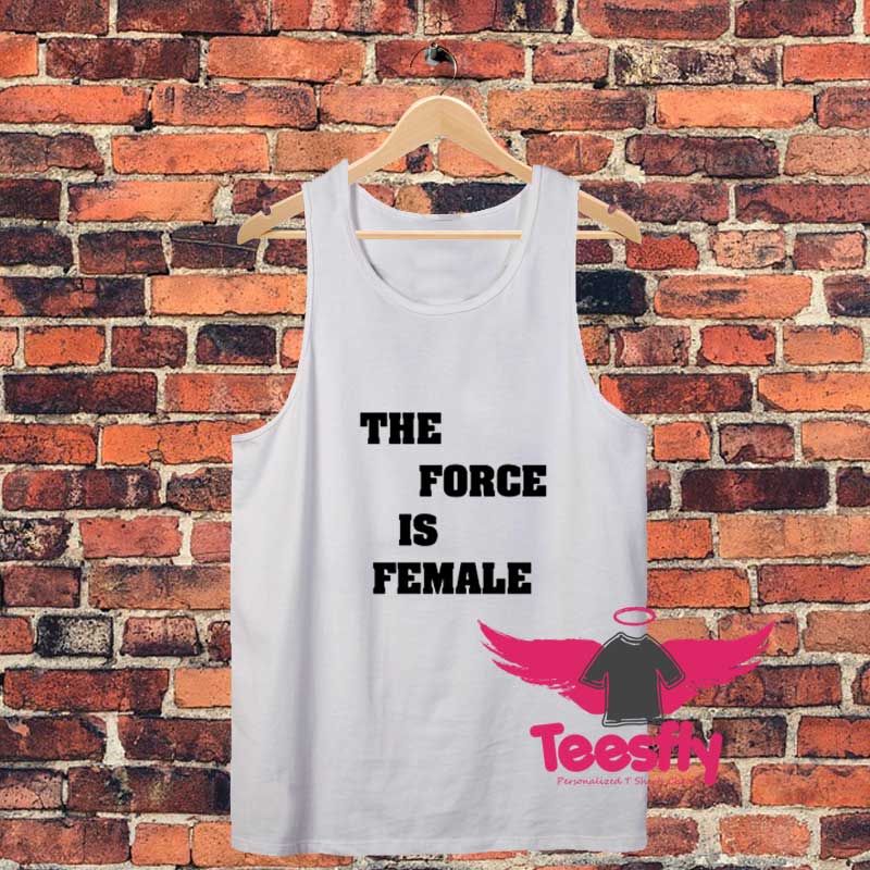 The Force Is Female The Responsibility Unisex Tank Top