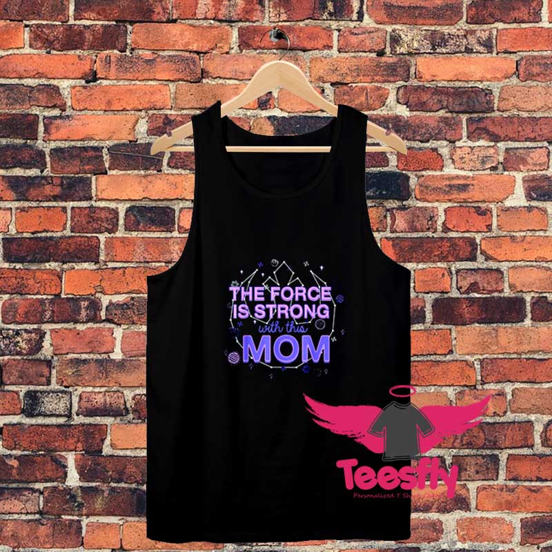The Force Is Strong With This Mom Logo Unisex Tank Top