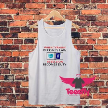 When Tyranny Becomes Law Rebellion Becomes Duty Unisex Tank Top