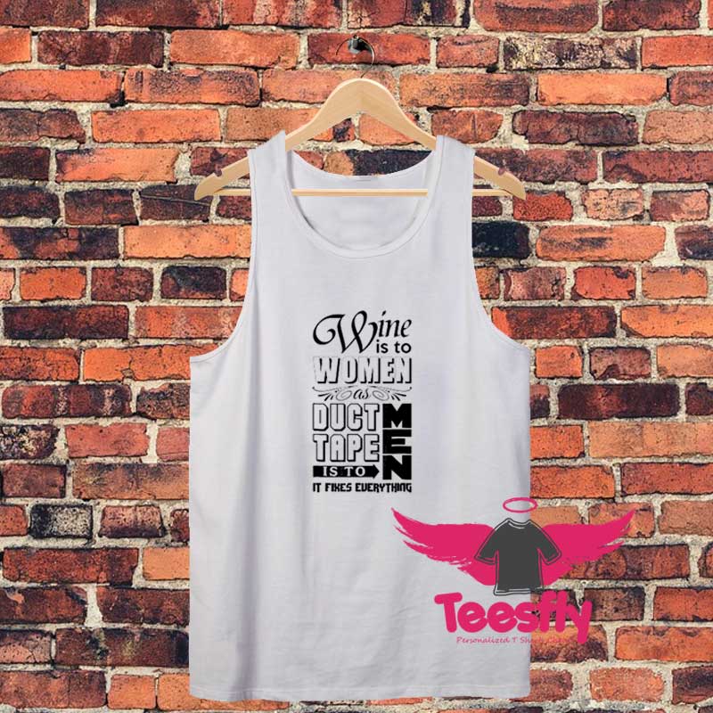 Wine Is To Women As Duct Tape Is To Men Unisex Tank Top