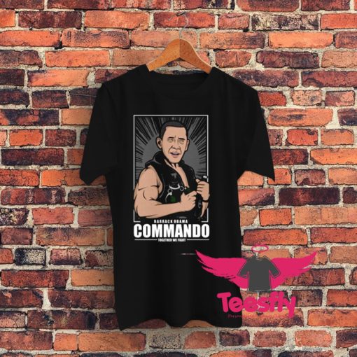 barrack Obama Commando Together W Fight Graphic T Shirt