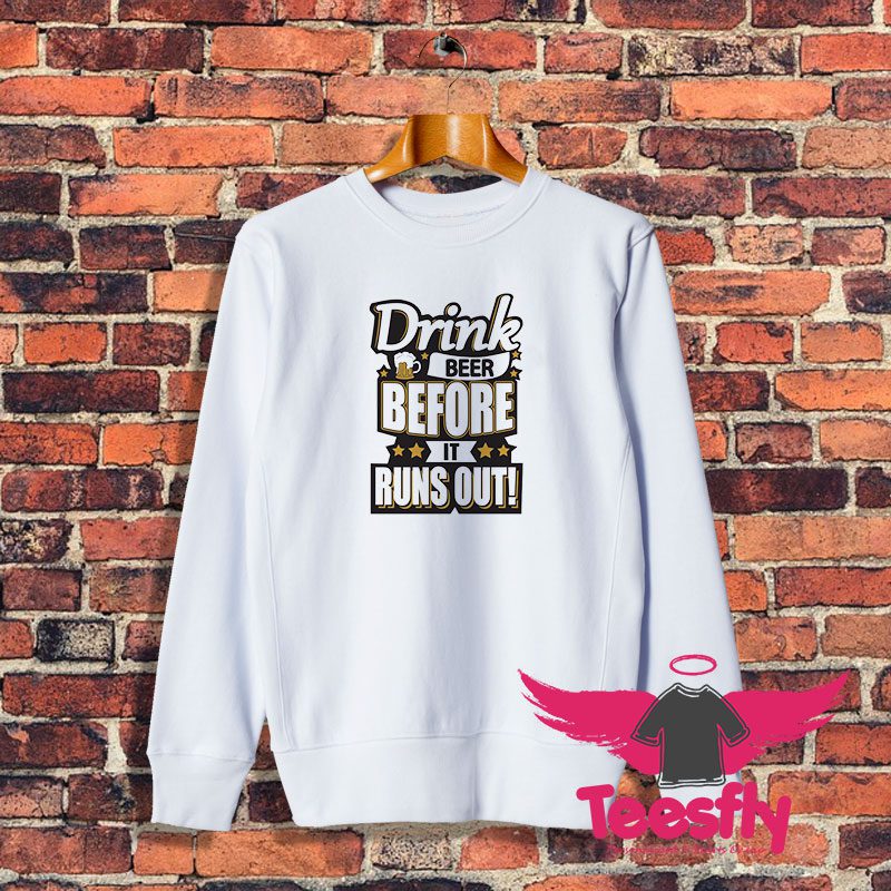 drink beer Sweatshirt