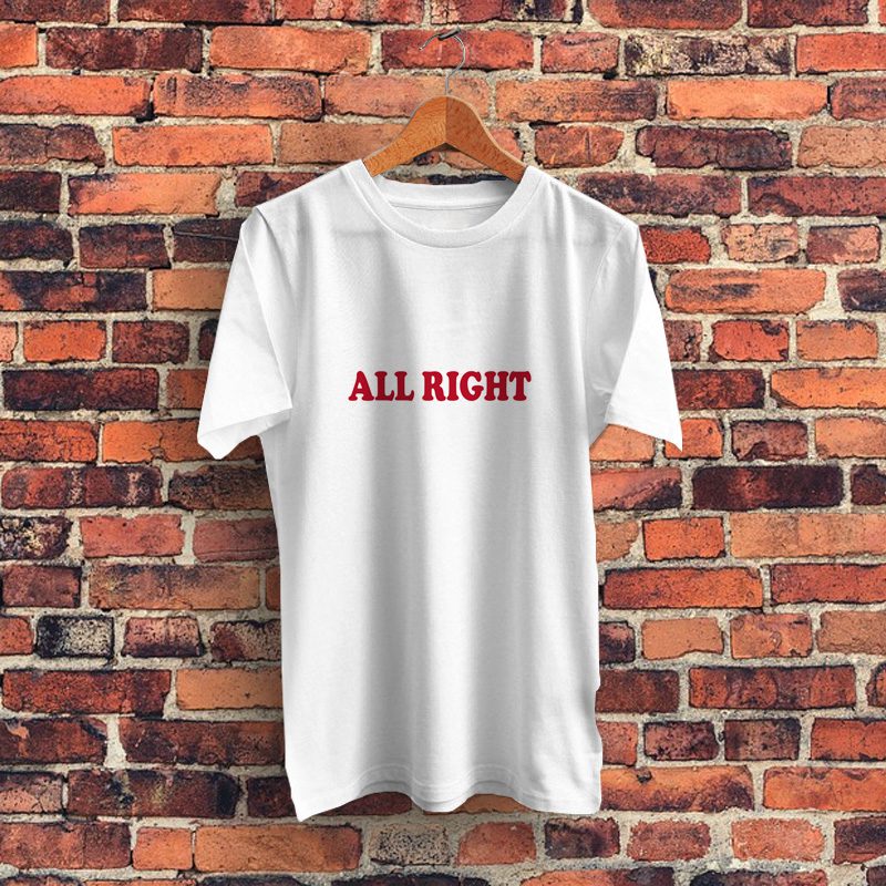 All Right Text Graphic T Shirt