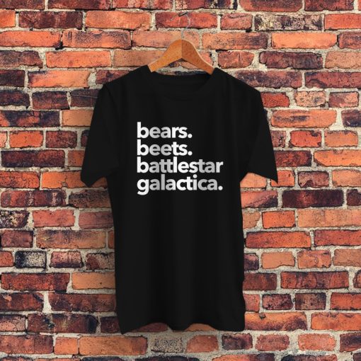 Bears Beets Battlestar Galactica Graphic T Shirt