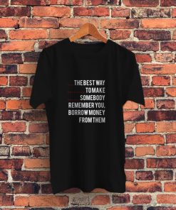 Best Way To Make Her Remember You Graphic T Shirt