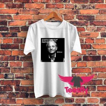 Billy Murray Quote Graphic T Shirt