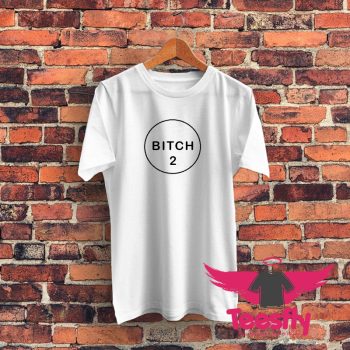 Bitch Circle Graphic T Shirt