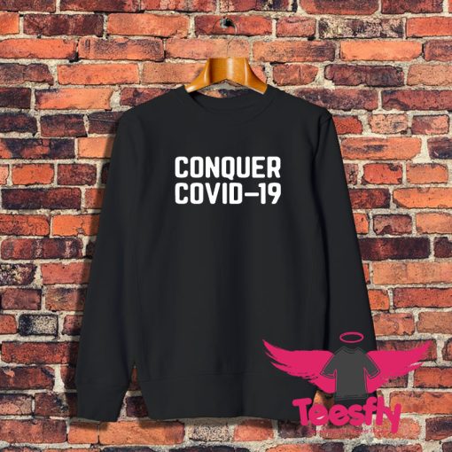 Conquer Covid 19 Sweatshirt 1