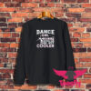 Dance Girl Like A Regular Girl But Cooler Sweatshirt 1