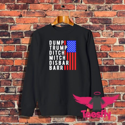 Dump Trump Ditch Mitch Disbar Barr Sweatshirt 1