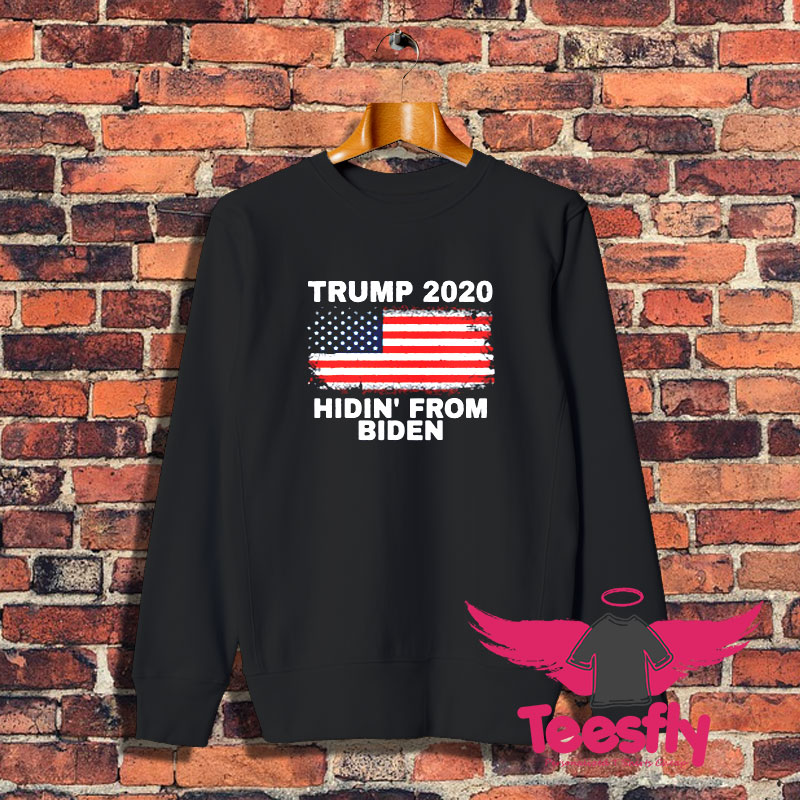 Hidin From Biden Trump 2020 Sweatshirt 1