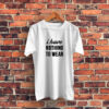I Have Nothing To Wear Quote Graphic T Shirt