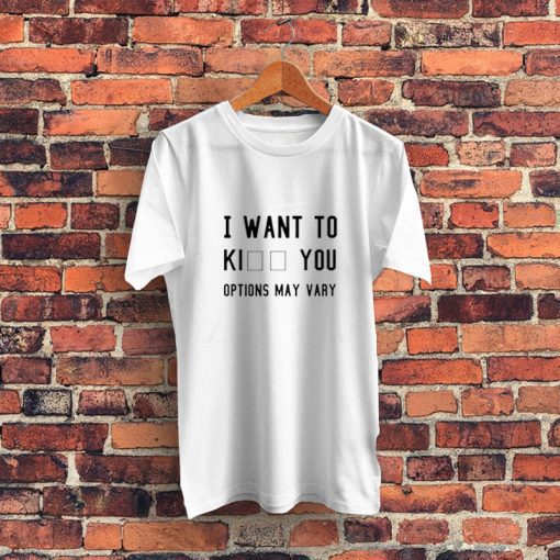 I Want To Kill You Options May Vary Graphic T Shirt