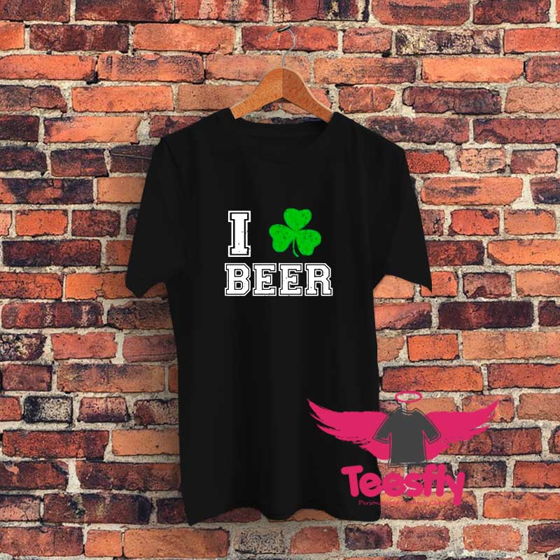 I love Beer Shamrock Irish Ireland Graphic T Shirt