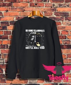 John Wick Be Kind To Animals Sweatshirt 1