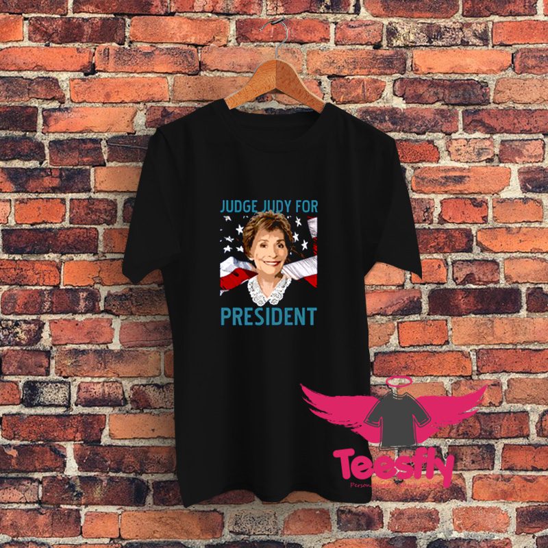 Judge Judy For President USA22 Graphic T Shirt