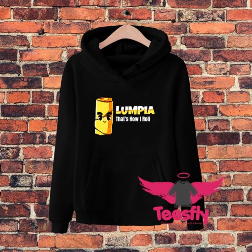 Lumpia Thats How I Roll Hoodie