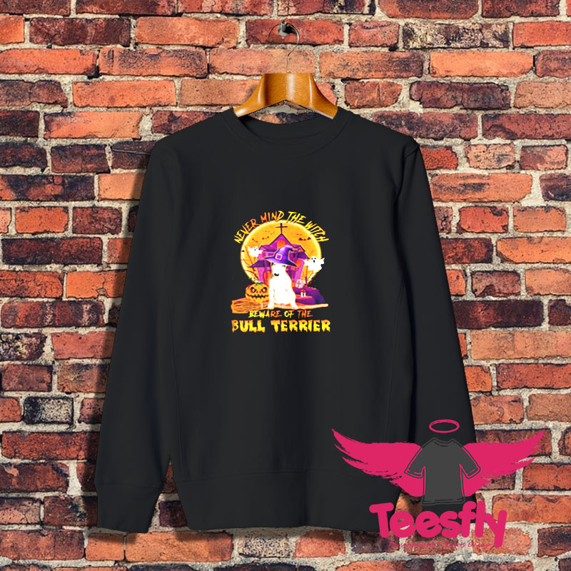 Never Mind The Witch Beware Of The Bull Sweatshirt 1