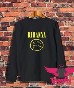 Nirvana Parody Rihanna Sweatshirt 1