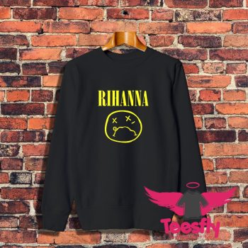 Nirvana Parody Rihanna Sweatshirt 1