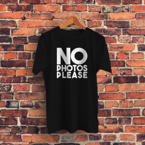 No Photo Please Graphic T Shirt