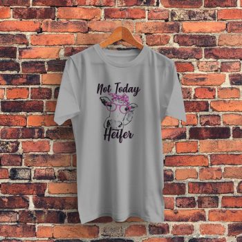 Not Today Heifer Cow Graphic T Shirt