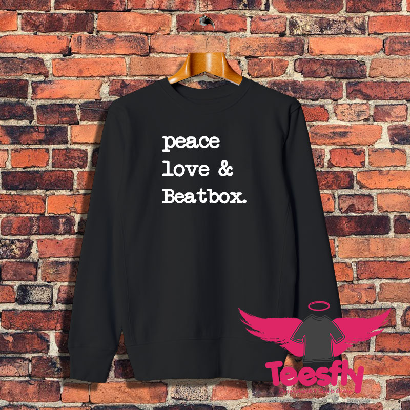 Peace Love Beatbox Sweatshirt 1