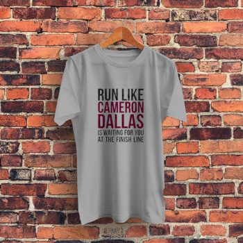 Run Like Cameron Dallas Wait You Graphic T Shirt