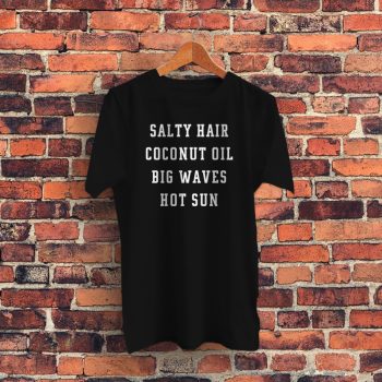 Salty Hair Coconut Oil Big Waves Hot Sun Graphic T Shirt