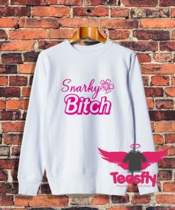 Snarky Bitch Sweatshirt On Sale