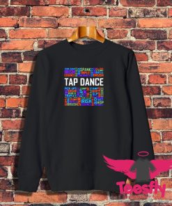 Tap Dance Words Sweatshirt 1