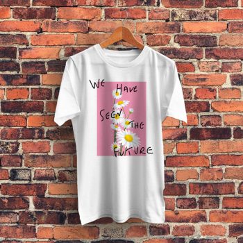 We Have Seen The Future Graphic T Shirt