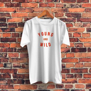 Young And Wild Graphic T Shirt