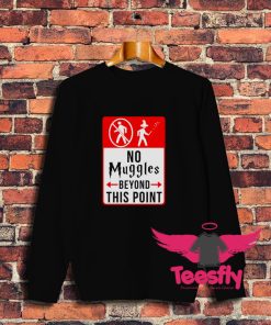 Cool No Muggles Beyond This Point Harry Potter Sweatshirt