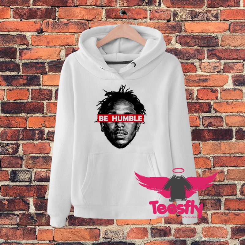 Kendrick Lamar Be Humble Hoodie