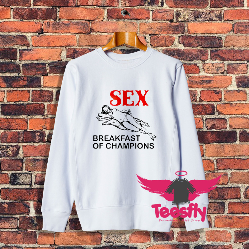 Awesome Sex Breakfast Of Champions Sweatshirt