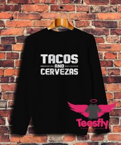 Best Tacos And Cervezas Sweatshirt
