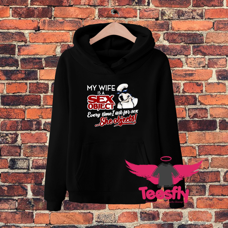 My Wife Is A Sex Object Everytime Hoodie