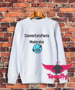 New Connoreatspants Moderator Sweatshirt