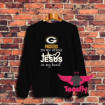 Packers In My Veins Jesus In My Heart Sweatshirt