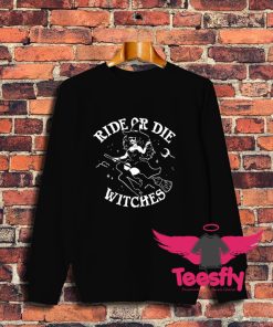 Ride Or Die Witches Sweatshirt