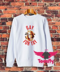 Taylor Swift Gay For Tay LGBT Sweatshirt