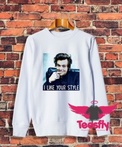 Harry Styles I Like Your Style Sweatshirt