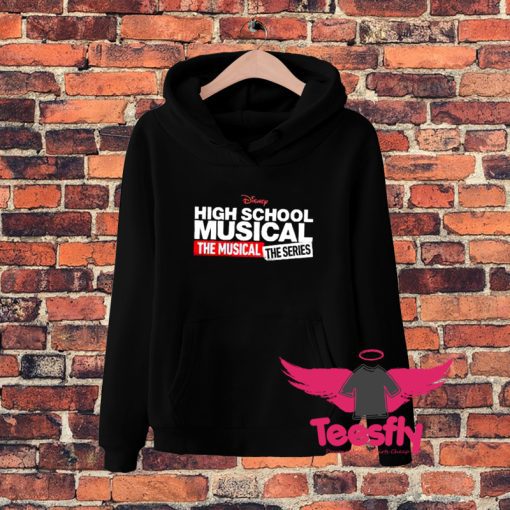 High School Musical The Musical The Series Hoodie