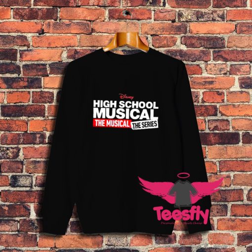 High School Musical The Musical The Series Sweatshirt