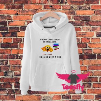 A Woman Cannot Survive On Books Alone Hoodie