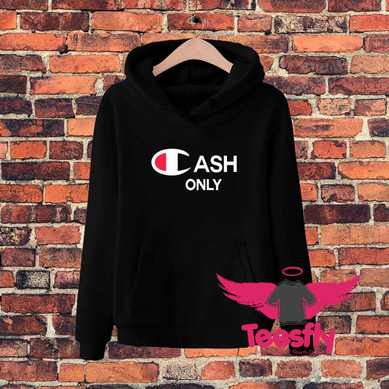 Cash Only Champion Hoodie