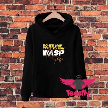 Do We Hav Time To Run Wasp Hoodie